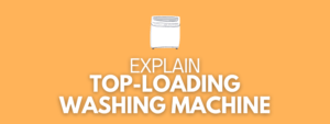 What Does a Top-loading Washing Machine Mean?