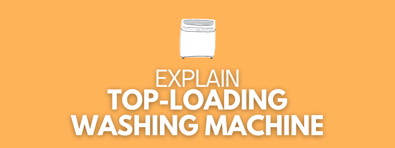 What Does a Top-loading Washing Machine Mean?