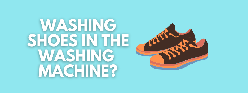 A banner image with a shoes vector and the text reads, "washing shoes in the washing machine?"