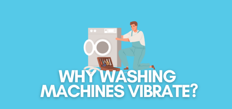 Why Does My Washing Machine Vibrate When Spinning