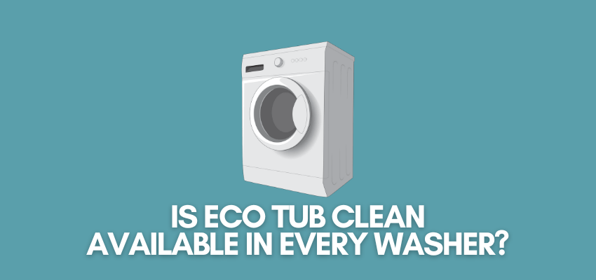 A banner image with a washer vector and the text reads, "is eco tub clean available in every washer?"