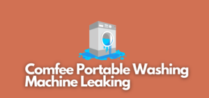 A banner image with a leaking washing machine vector and the text reads, "Comfee portable washing machine leaking"