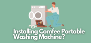 A banner image with a washing machine mechanic vector and the text reads, "installing Comfee portable washing machine?"